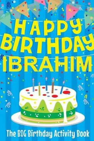 Cover of Happy Birthday Ibrahim - The Big Birthday Activity Book