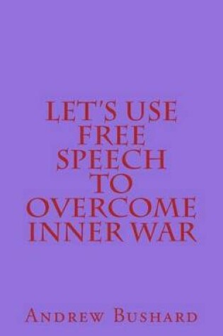 Cover of Let's Use Free Speech to Overcome Inner War