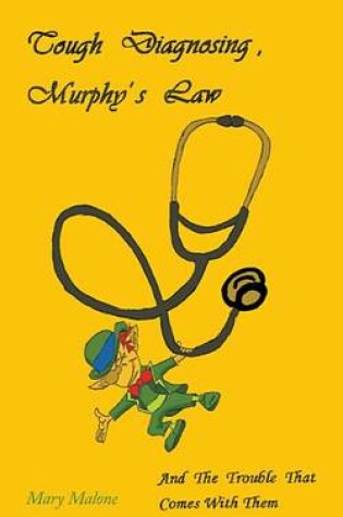 Cover of Tough Diagnosing, Murphy's Law, and the Trouble That Comes with Them