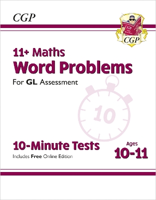 Book cover for 11+ GL 10-Minute Tests: Maths Word Problems - Ages 10-11 Book 1 (with Online Edition)