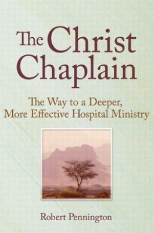 Cover of Christ Chaplain, The: The Way to a Deeper, More Effective Hospital Ministry