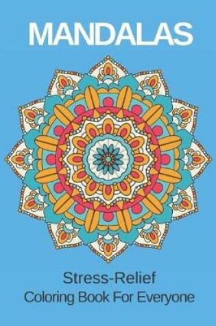 Cover of MANDALAS Stress-Relief Coloring Book For Everyone