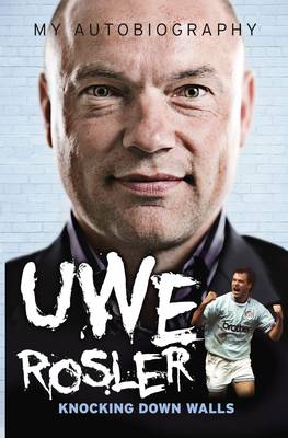 Book cover for Uwe Rosler Knocking Down Walls My Autobiography