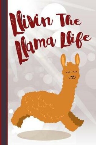 Cover of Llivin the Llama Llife