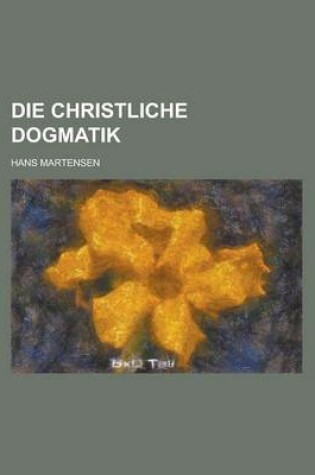 Cover of Die Christliche Dogmatik