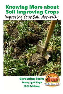 Book cover for Knowing More about Soil Improving Crops - Improving Your Soil Naturally