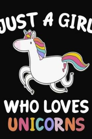 Cover of Just a Girl Who Loves Unicorns