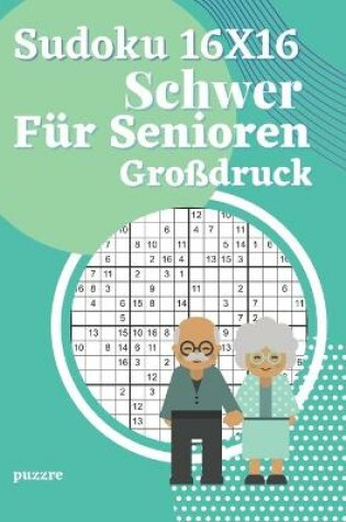 Cover of Sudoku 16x16 Schwer Für Senioren Großdruck