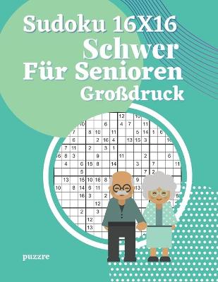 Book cover for Sudoku 16x16 Schwer Für Senioren Großdruck