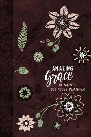 Cover of 2022 18 Month Planner: Amazing Grace (Faux Ziparound)