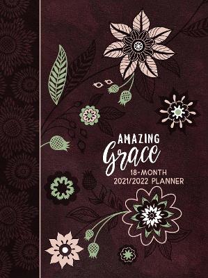 Book cover for 2022 18 Month Planner: Amazing Grace (Faux Ziparound)