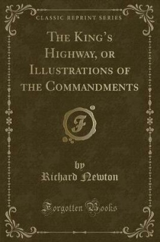 Cover of The King's Highway, or Illustrations of the Commandments (Classic Reprint)