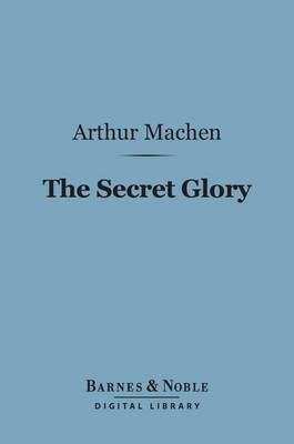 Cover of The Secret Glory (Barnes & Noble Digital Library)