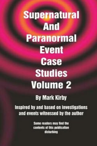 Cover of Supernatural And Paranormal Event Case Studies Volume 2