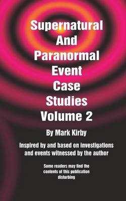 Cover of Supernatural And Paranormal Event Case Studies Volume 2