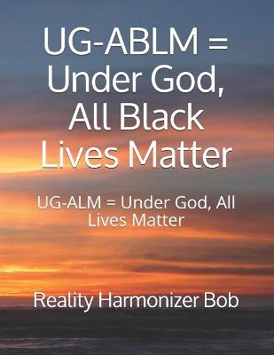 Cover of UG-ABLM = Under God, All Black Lives Matter