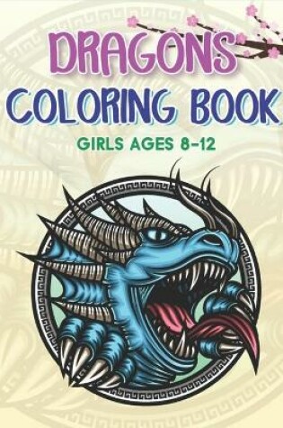 Cover of Dragons Coloring Book Girls Ages 8-12