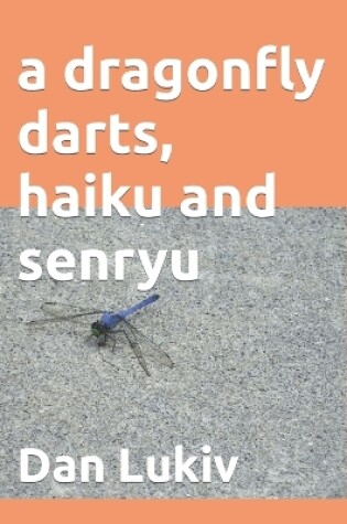 Cover of A dragonfly darts, haiku and senryu