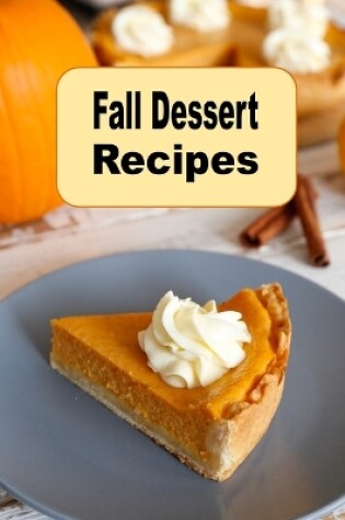 Cover of Fall Dessert Recipes