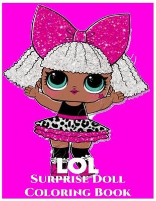 Book cover for Lol Surprise Doll Coloring Book - Lol Surprise Coloring Book for Kids