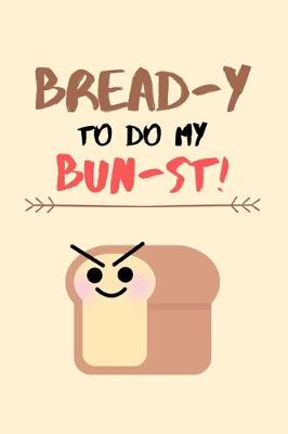 Book cover for Bread-y To Do My Bun-st!