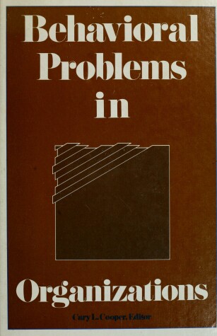 Book cover for Behavioural Problems in Organizations