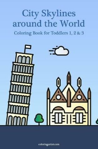 Cover of City Skylines around the World Coloring Book for Toddlers 1, 2 & 3