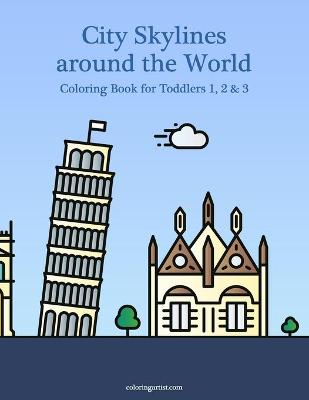 Book cover for City Skylines around the World Coloring Book for Toddlers 1, 2 & 3