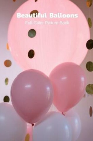 Cover of Beautiful Balloons Full-Color Picture Book