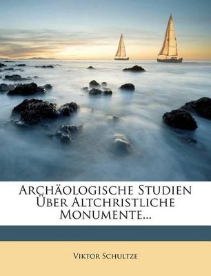 Book cover for Archaologische Studien Uber Altchristliche Monumente...