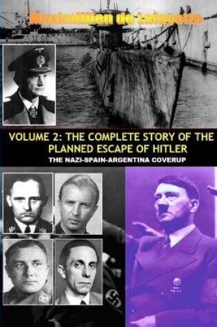 Cover of Vol.2; the Complete Story of the Planned Escape of Hitler. the Nazi-spain-argentina Coverup.