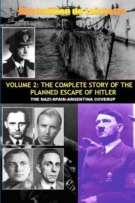 Book cover for Vol.2; the Complete Story of the Planned Escape of Hitler. the Nazi-spain-argentina Coverup.