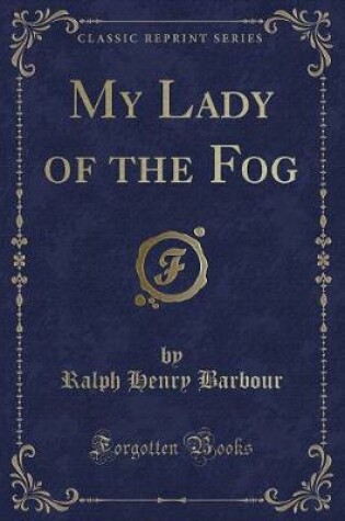 Cover of My Lady of the Fog (Classic Reprint)