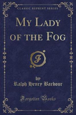 Book cover for My Lady of the Fog (Classic Reprint)