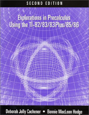 Book cover for Cochener and Hodge's Explorations in Precalculus Using the Ti-82/83/85/86