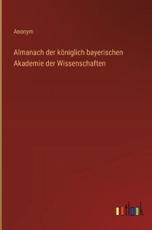 Cover of Almanach der k�niglich bayerischen Akademie der Wissenschaften