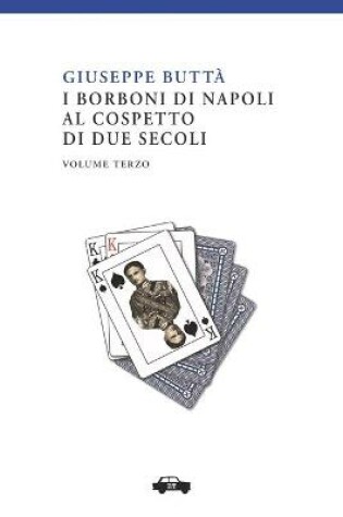 Cover of I Borboni di Napoli al cospetto di due secoli vol. III