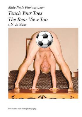 Book cover for Male Nude Photography- Touch Your Toes The Rear View Too