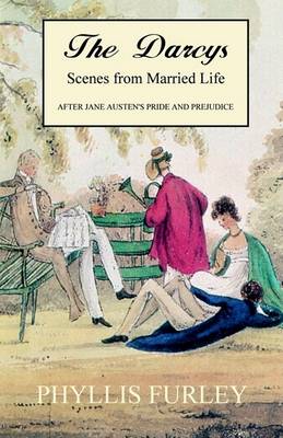 Book cover for The Darcys - Scenes from Married Life. After Jane Austen's Pride and Prejudice