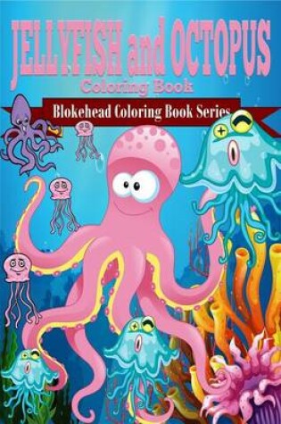 Cover of Jellyfish and Octopus Coloring Book