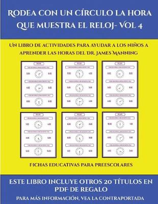 Book cover for Fichas educativas para preescolares (Rodea con un círculo la hora que muestra el reloj- Vol 4)
