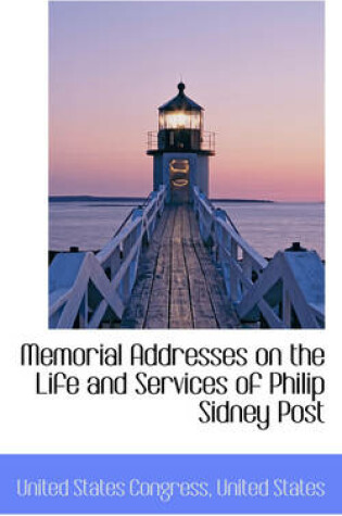 Cover of Memorial Addresses on the Life and Services of Philip Sidney Post