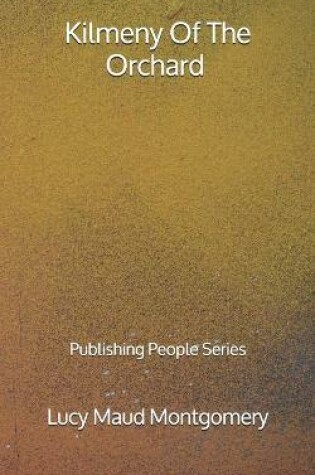 Cover of Kilmeny Of The Orchard - Publishing People Series