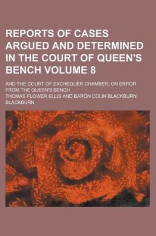 Cover of Reports of Cases Argued and Determined in the Court of Queen's Bench; And the Court of Exchequer Chamber, on Error from the Queen's Bench Volume 8