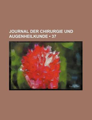 Book cover for Journal Der Chirurgie Und Augenheilkunde (37)