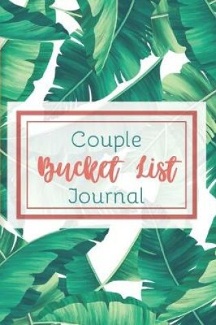 Cover of Bucket List Journal for Couples- Motivational Notebook To Write In-Blank Guided Journal Couple Edition-6"x9"/120 pages Book 2