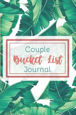 Book cover for Bucket List Journal for Couples- Motivational Notebook To Write In-Blank Guided Journal Couple Edition-6"x9"/120 pages Book 2