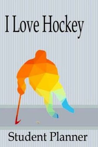 Cover of I Love Hockey Student Planner