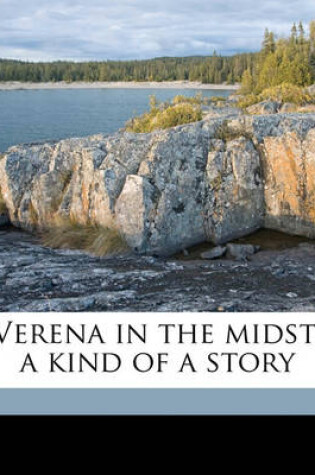 Cover of Verena in the Midst; A Kind of a Story