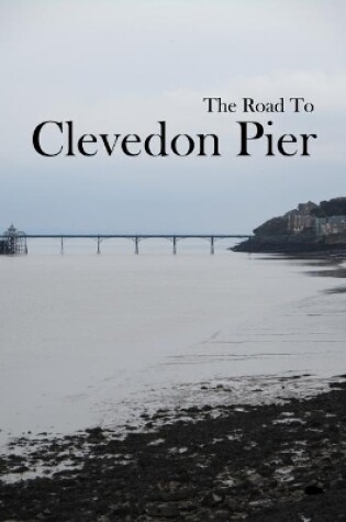 Cover of The Road To Clevedon Pier
